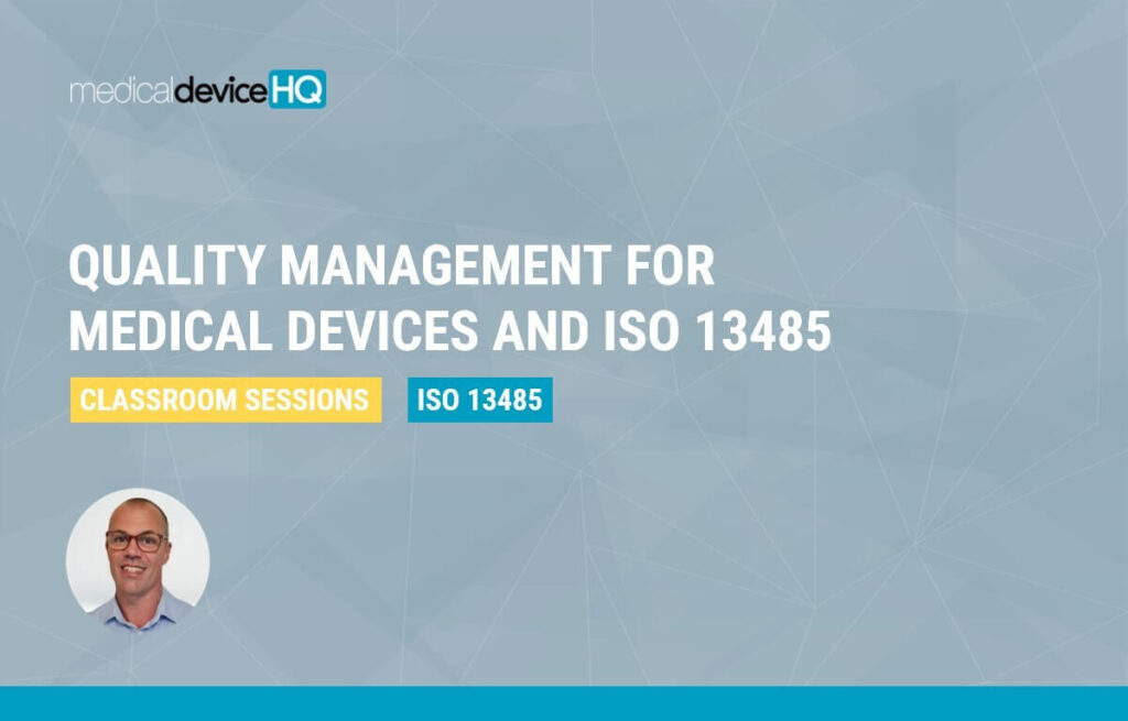 Quality management for medical devices and ISO 13485 classroom sessions